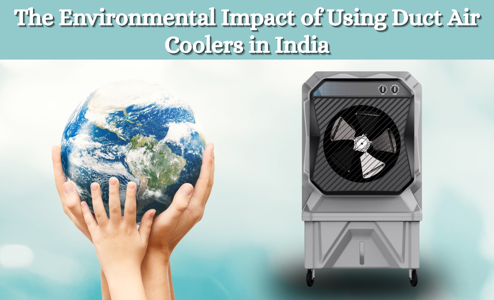 The Environmental Impact of Using Duct Air Coolers in India