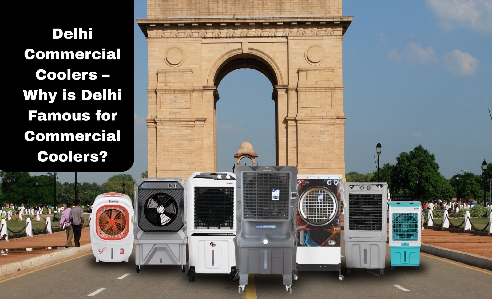 Delhi Commercial Coolers – Why is Delhi Famous for Commercial Coolers?