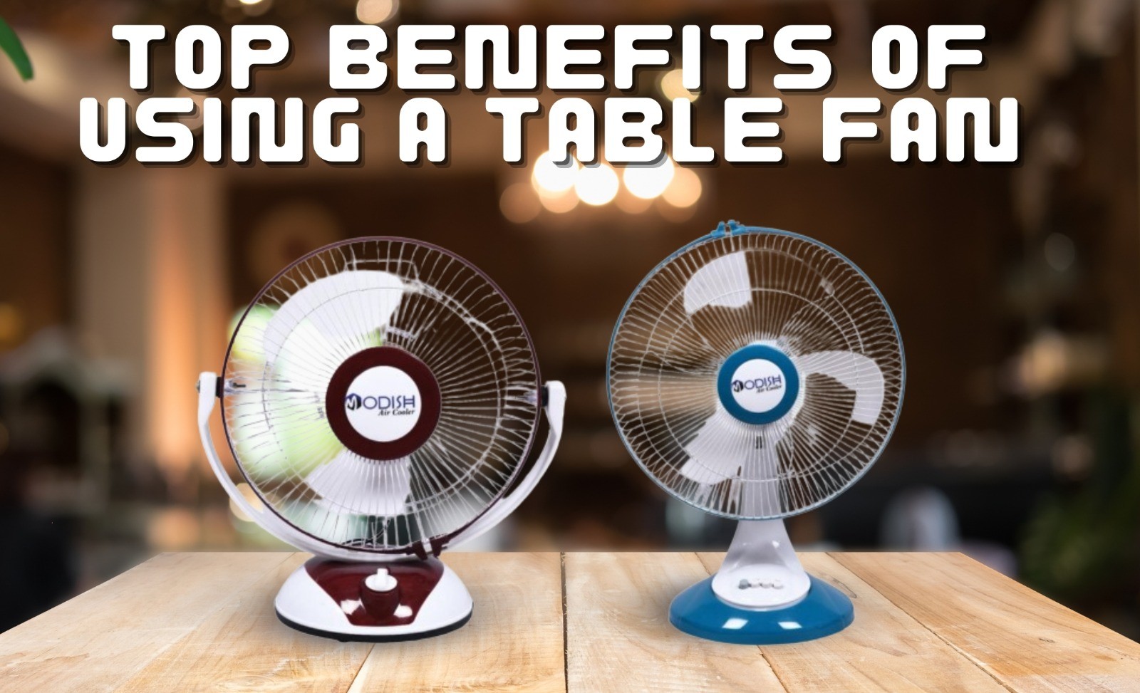 Top Benefits of Using a Table Fan